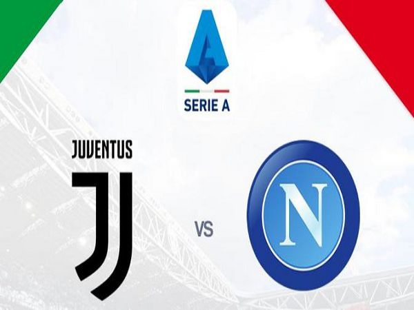 Soi kèo Juventus vs Napoli, 02h45 ngày 7/1 - Serie A